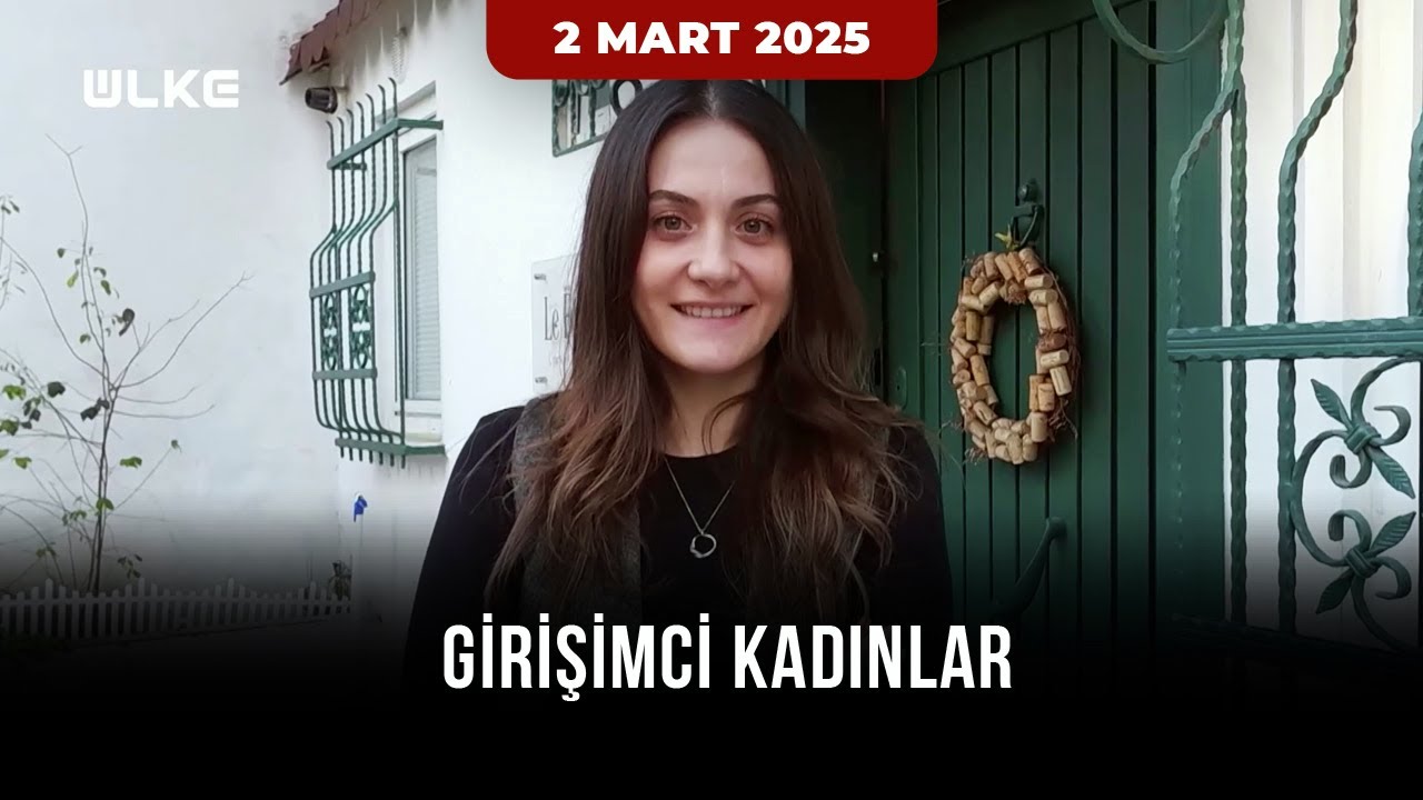 Girişimci Kadınlar - 2 Mart 2025