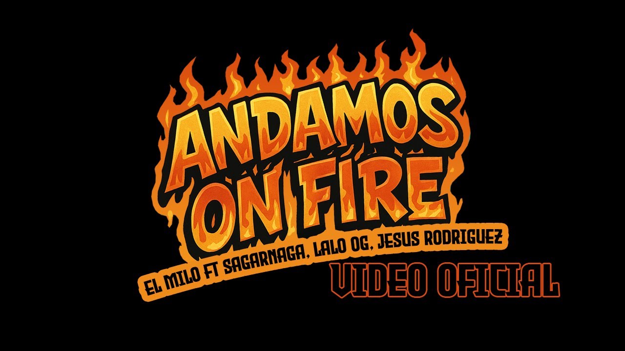 Andamos on fire (video oficial) - El Milo ft Jesús Rodríguez, Lalo Og y Sagarnaga