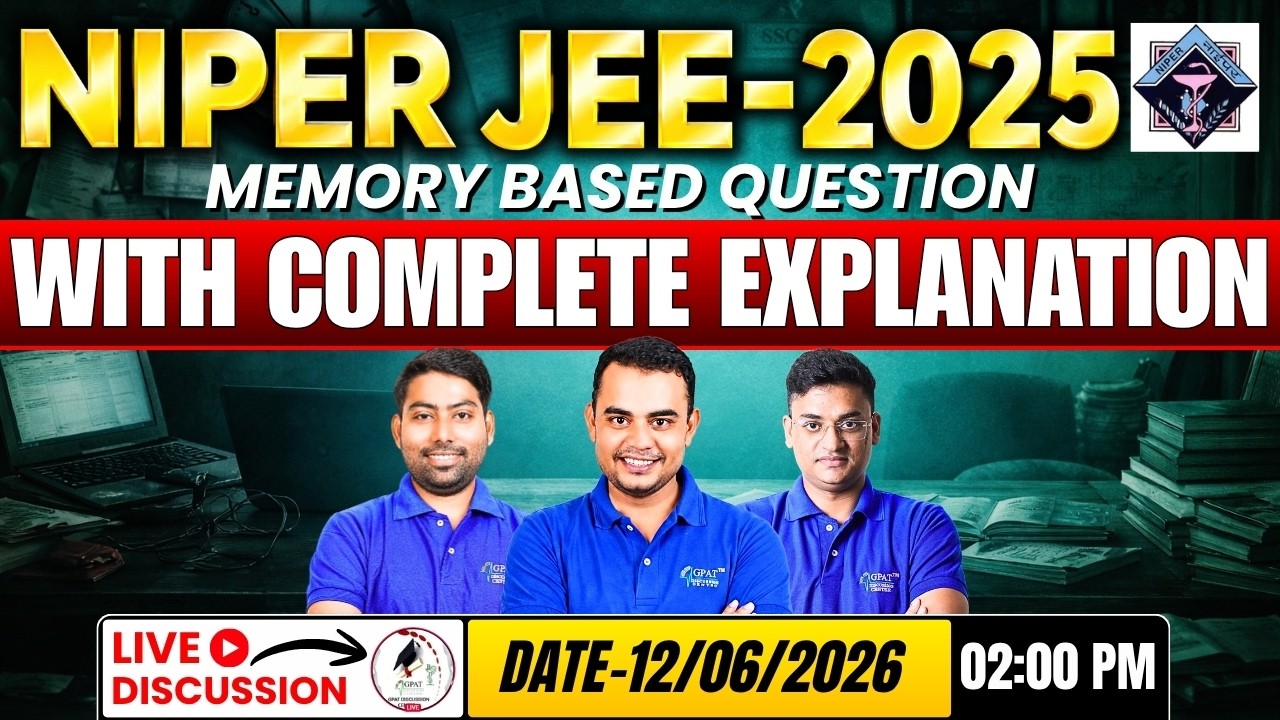 🔥 NIPER JEE 2025 Memory Based Questions | Complete Paper Discussion with Detailed Explanation #niper
