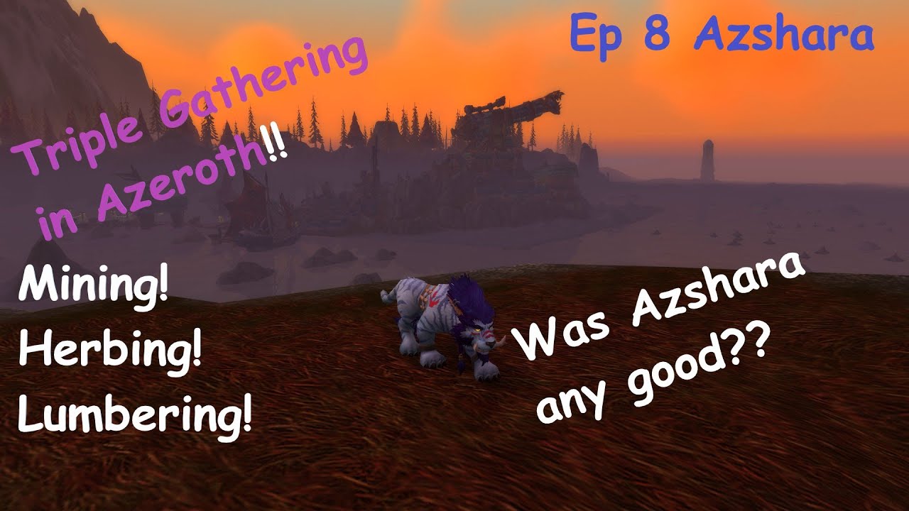 Triple gathering in Azeroth Zone by Zone Ep8 Azshara