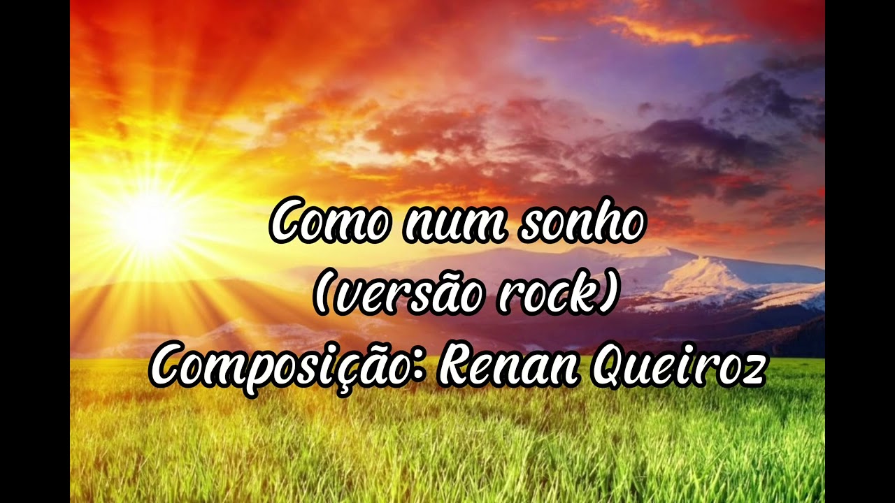 Como num sonho (versão rock) Composição: Renan Queiroz 