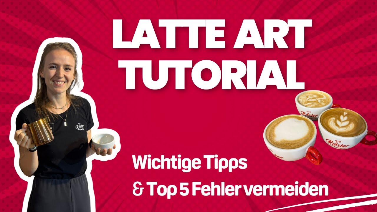 Latte Art Tutorial Wichtige Tipps und Top 5 Anfängerfehler vermeiden