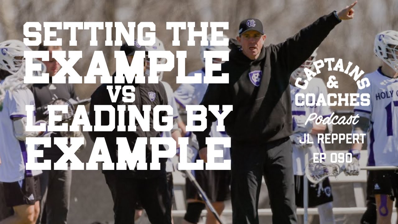 Setting the Example vs Leading by Example w/ Holy Cross's JL Reppert - Captains & Coaches Pod 090
