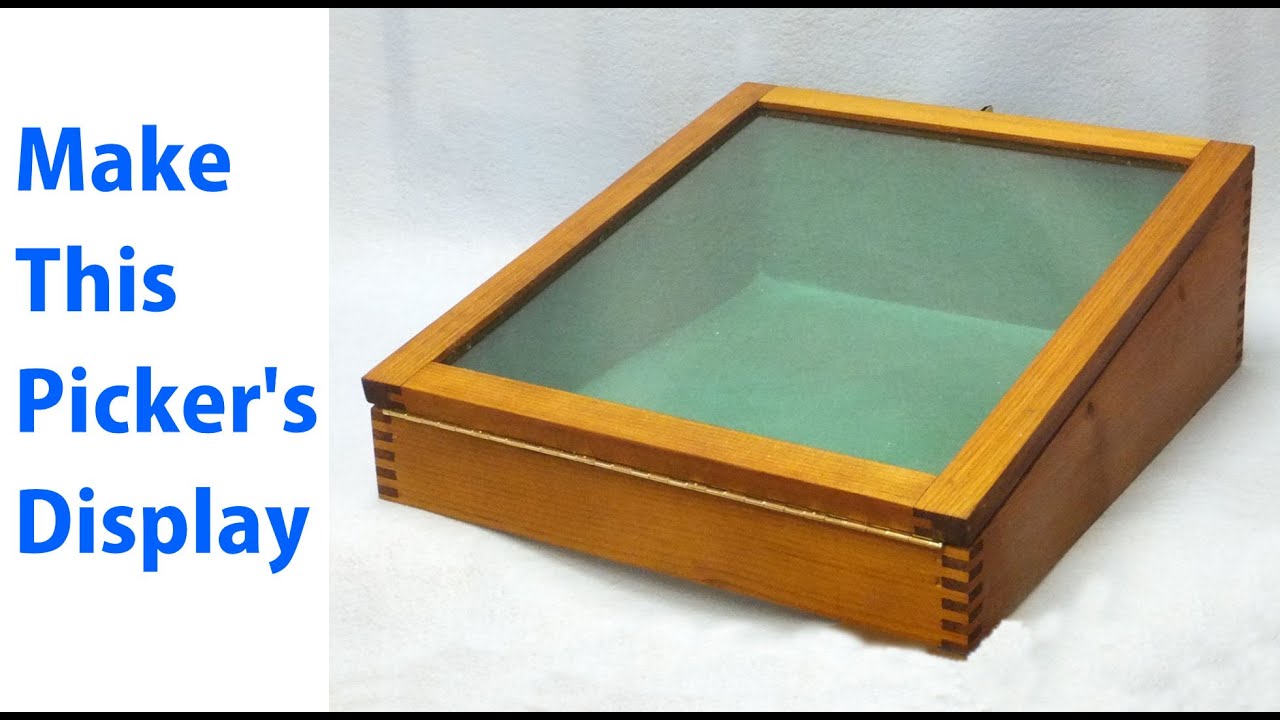 Making a Pickers Display Box -  woodworkweb
