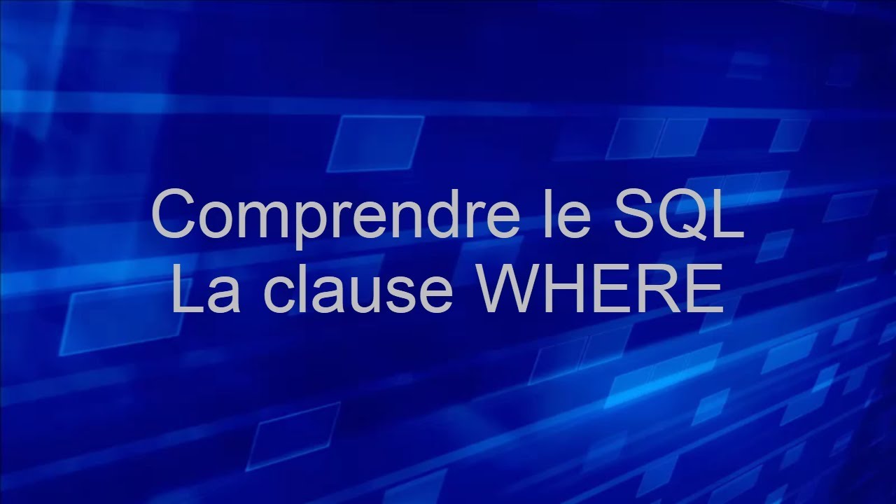 6 - La clause WHERE - Comprendre le SQL