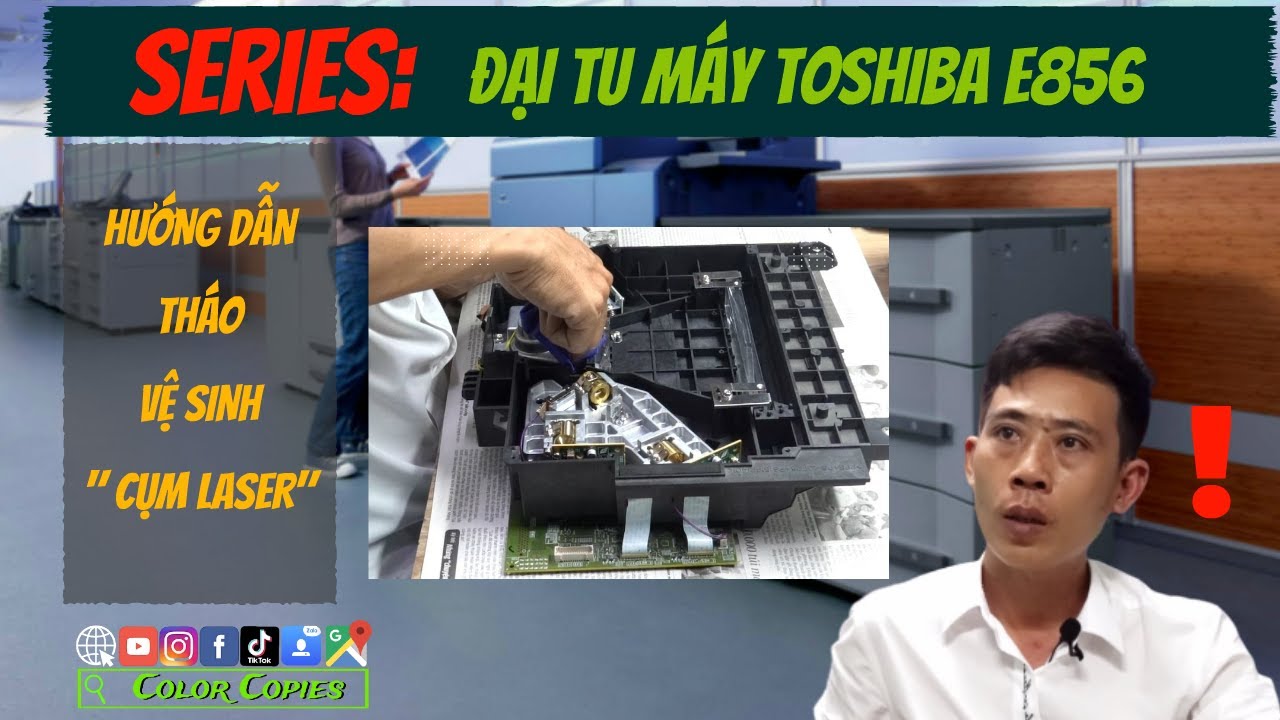 Hướng dẫn tháo, vệ sinh CỤM LASER e856 | Vệ sinh bảo trì máy photo e856 #3 | Color Copies