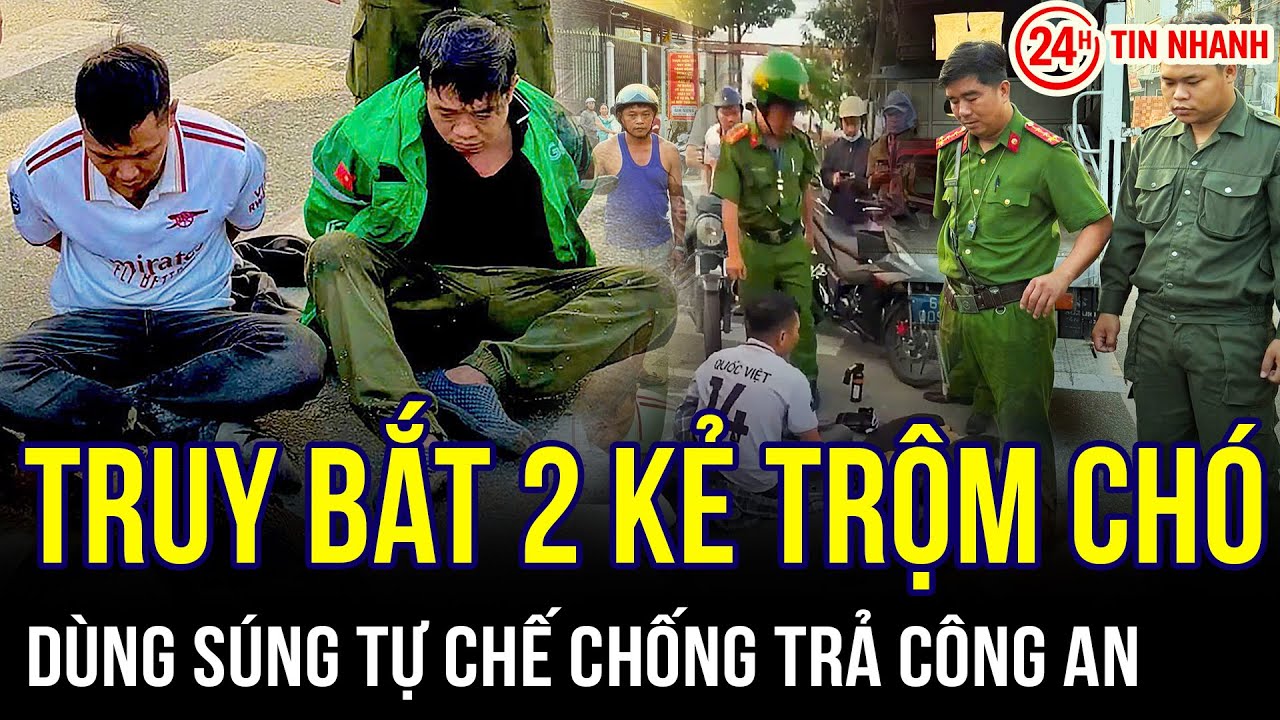 THỜI SỰ NÓNG: Truy bắt nghẹt thở 2 kẻ trộm chó dùng súng tự chế chống trả công an