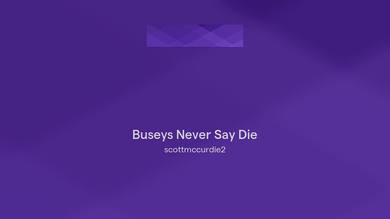 Buseys Never Say Die