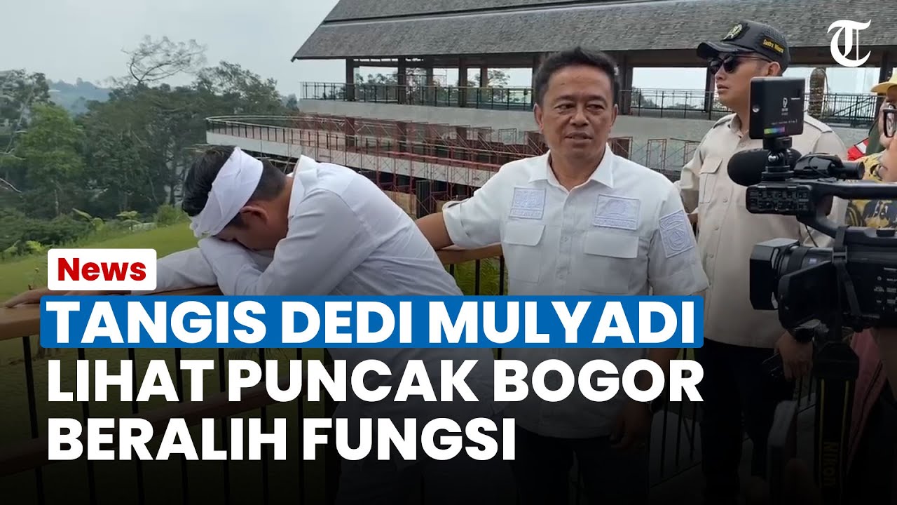 TANGIS GUBENUR JABAR DEDI MULYADI Lihat Kawasan Puncak Beralih Fungsi, Minta Izin Dicabut