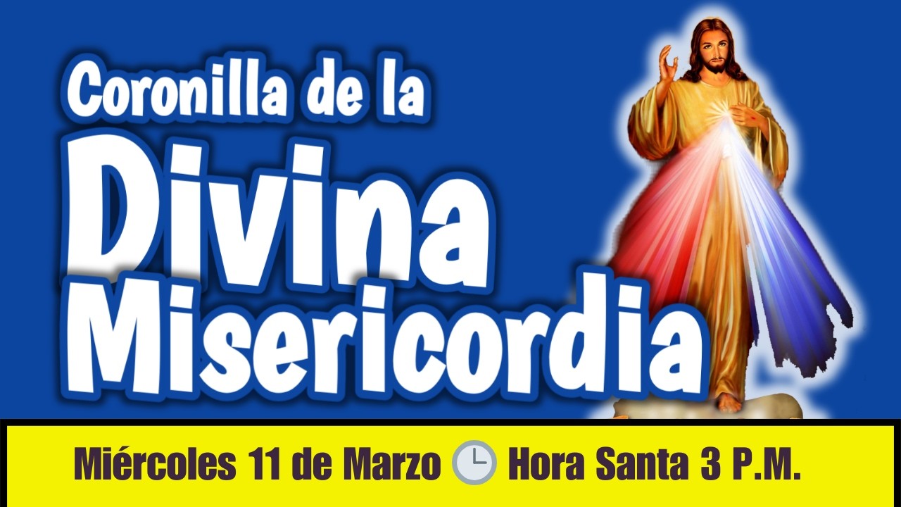 Hora Santa 3 P.M. CORONILLA de la DIVINA MISERICORDIA ✝️ 🕒 Todos los Días 🙏 Sábado 11 de MARZO