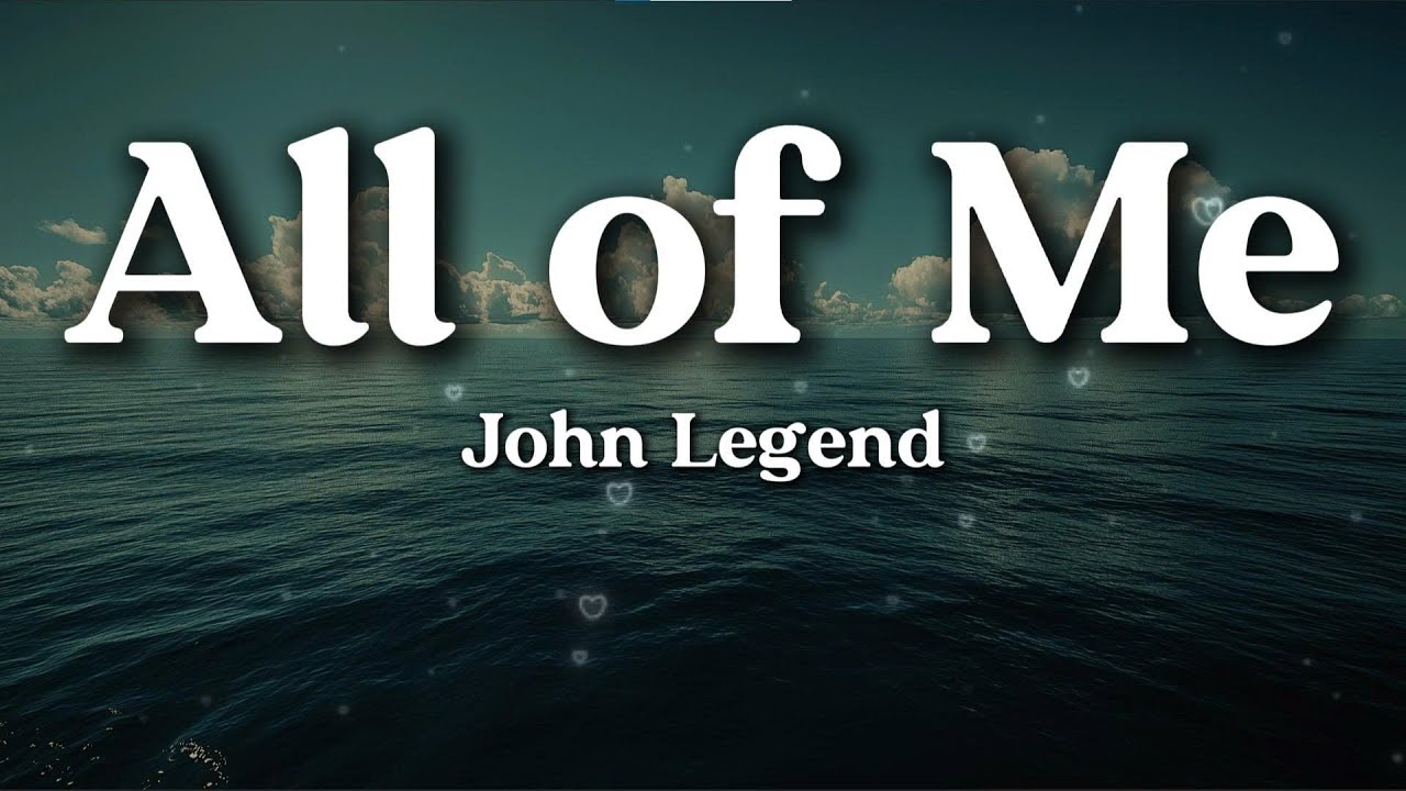 John Legend – All of Me (Lyrics) | Romantic & Heartfelt