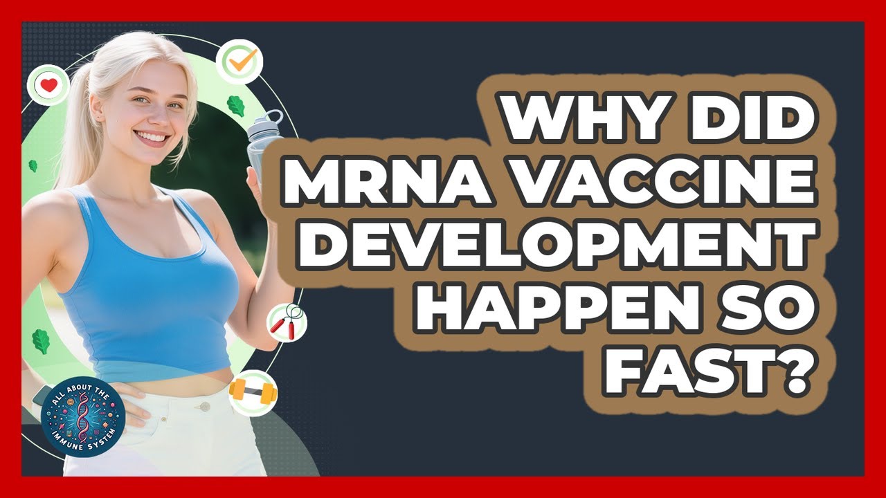 Why Did mRNA Vaccine Development Happen So Fast? - All About the Immune System
