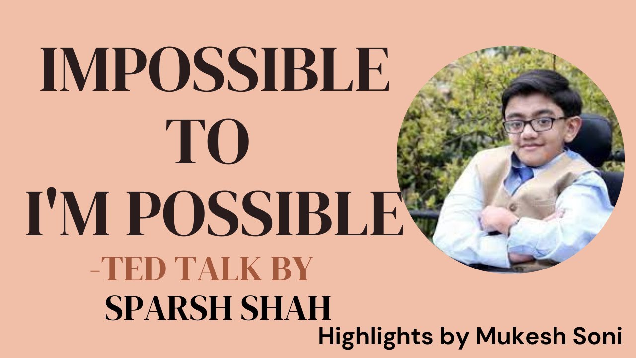 Sparsh 'Shah | Impossible to I'm Possible | TEDx Talk