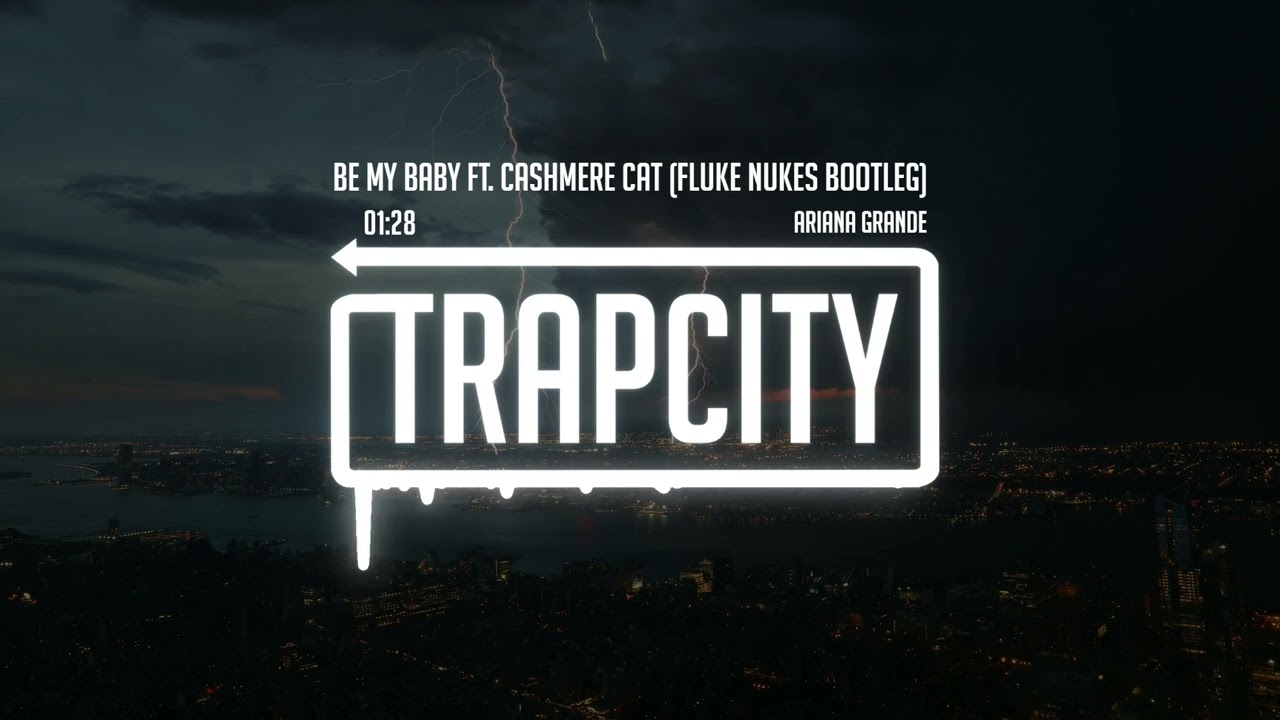 Ariana Grande - Be My Baby Ft. Cashmere Cat (Fluke Nukes Bootleg) [Trap City Fanmade]