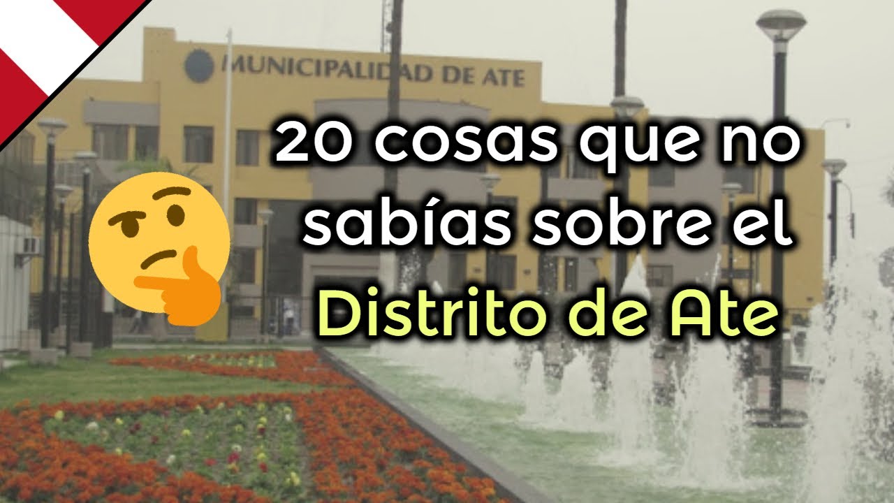 🤔 20 cosas que no sabías sobre el distrito de Ate - Lima, Perú