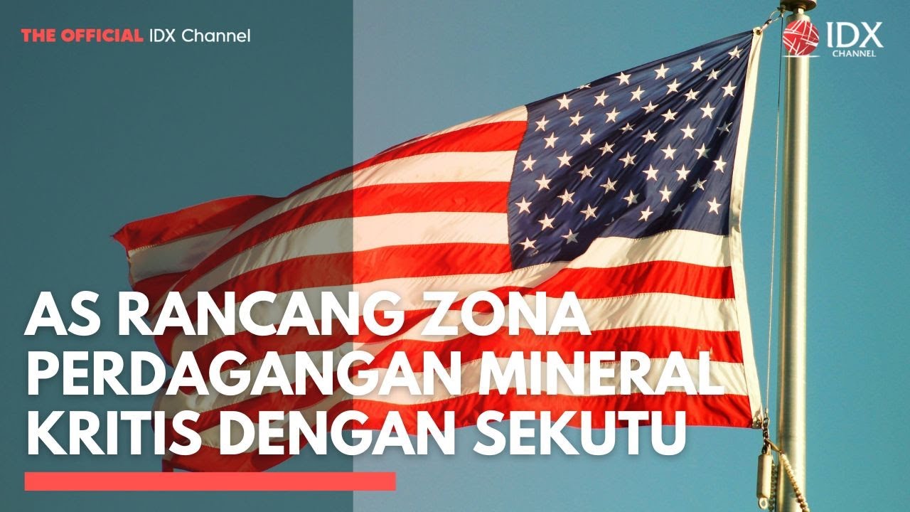 AS Rancang Zona Perdagangan Mineral Kritis dengan Sekutu | MARKET HIGHLIGHT