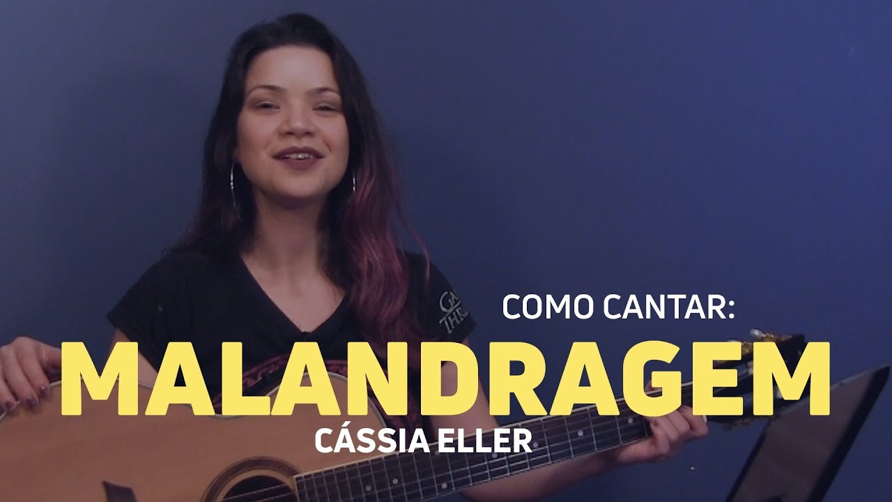 Como cantar Malandragem (Cássia Eller)