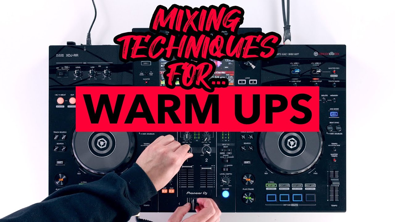 Mixing Techniques For Warm Up Sets - Pioneer DJ XDJ RR