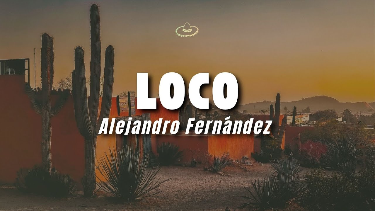 Alejandro Fernández - Loco (Letra/Lyrics)