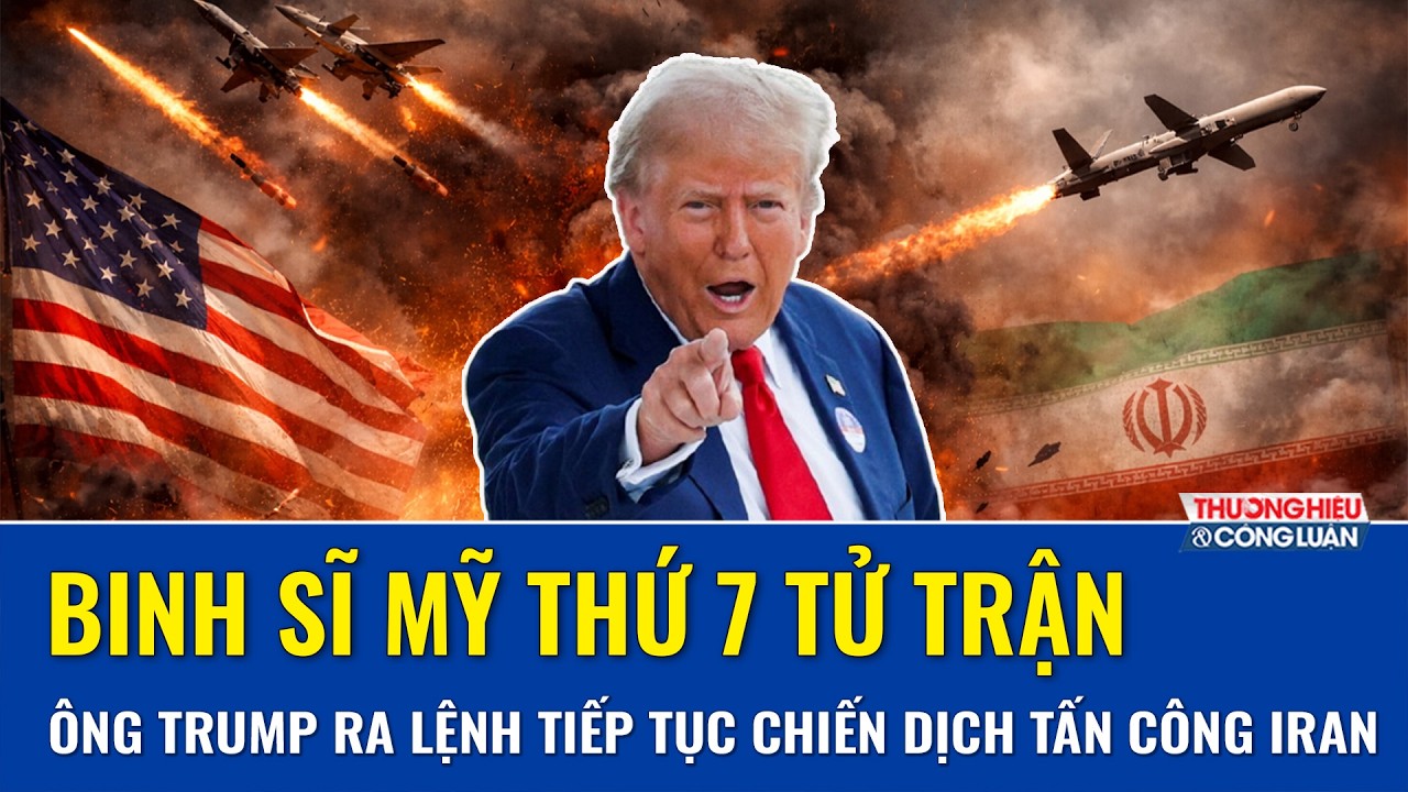 Thương vong tăng sốc: Binh sĩ Mỹ thứ 7 tử trận, ông Trump ra lệnh tiếp tục chiến dịch tấn công Iran