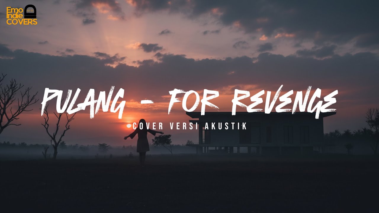 For Revenge – Pulang (Versi Akustik)