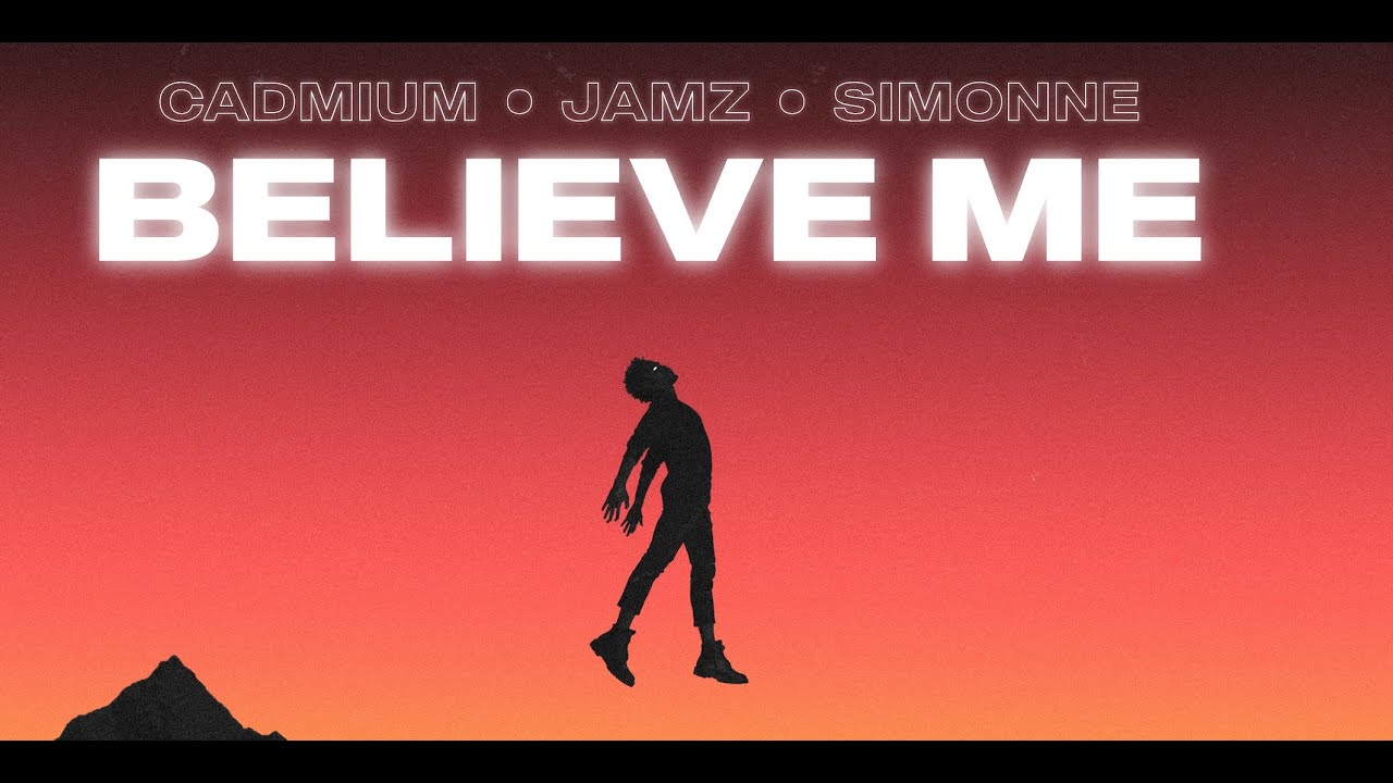 CADMIUM X JAMZ X Simonne - Believe Me