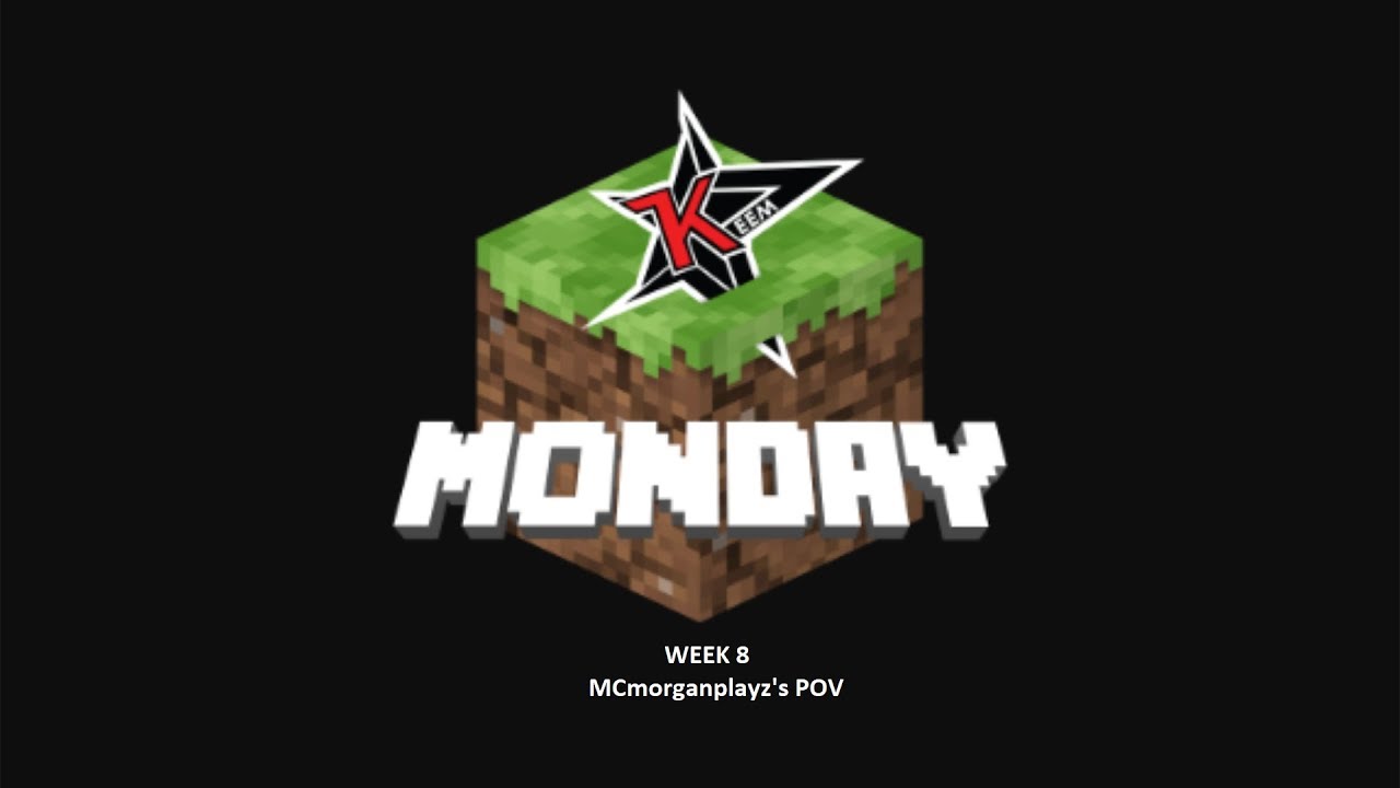 MCmorganplayz's POV (MCMonday Week 8 Winner)