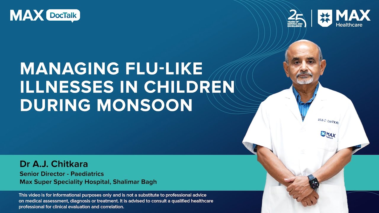 Managing Flu-Like Illnesses in Children During Monsoon | Dr A.J. Chitkara
