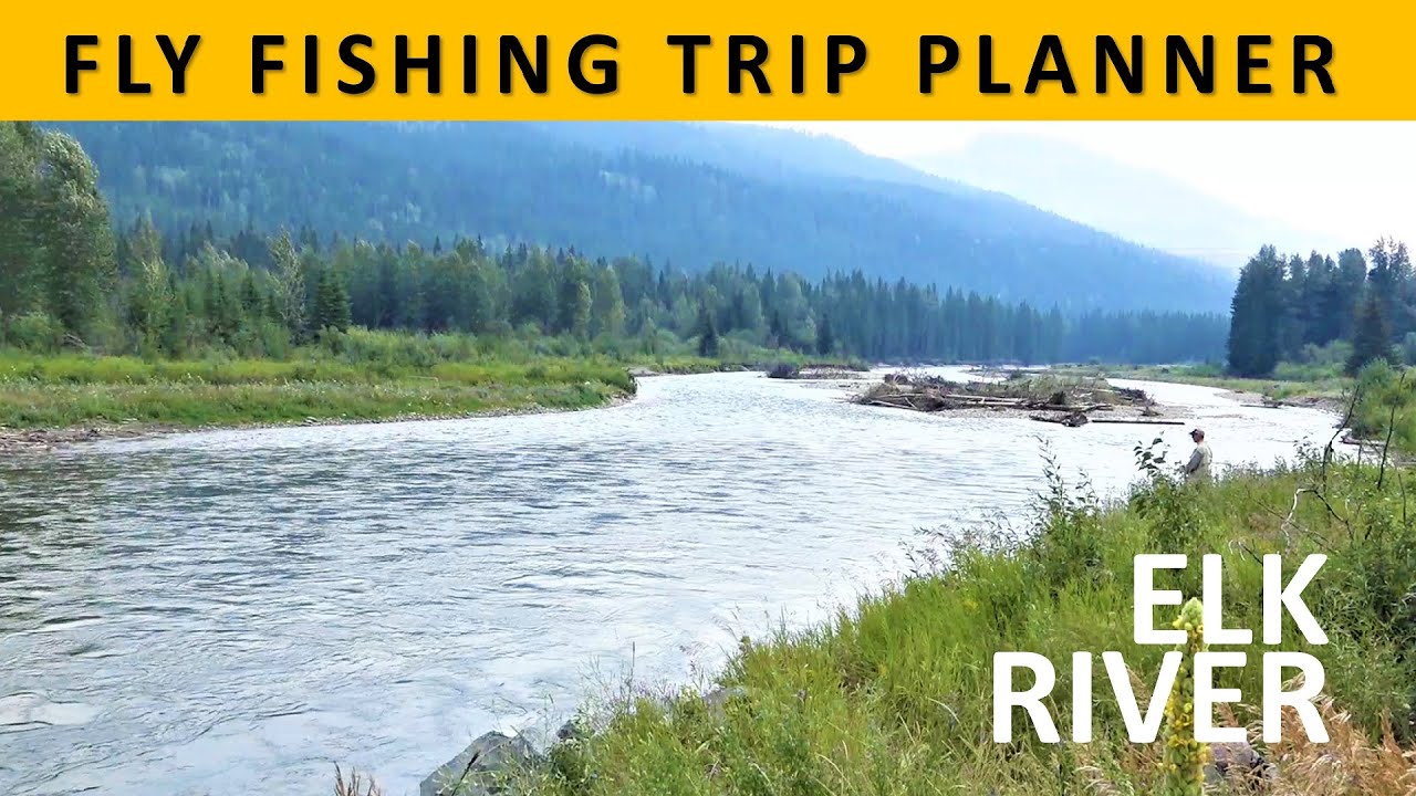 Fly Fishing Trip Planner for British Columbia's Elk River in August [Series Episode #4]