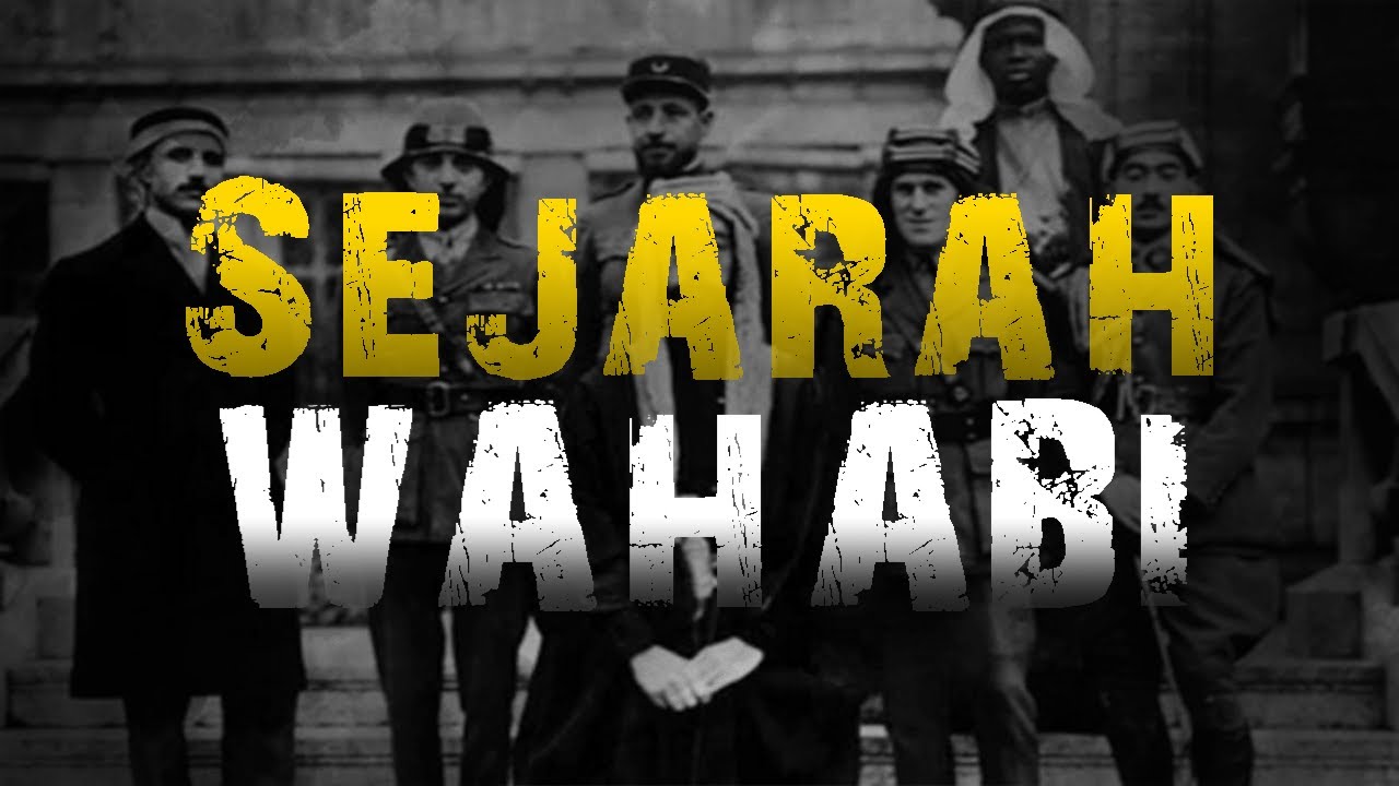 Asal Usul Terbentuknya  WAHABI Serta Konsep Konspirasi dari YAHUDI.
