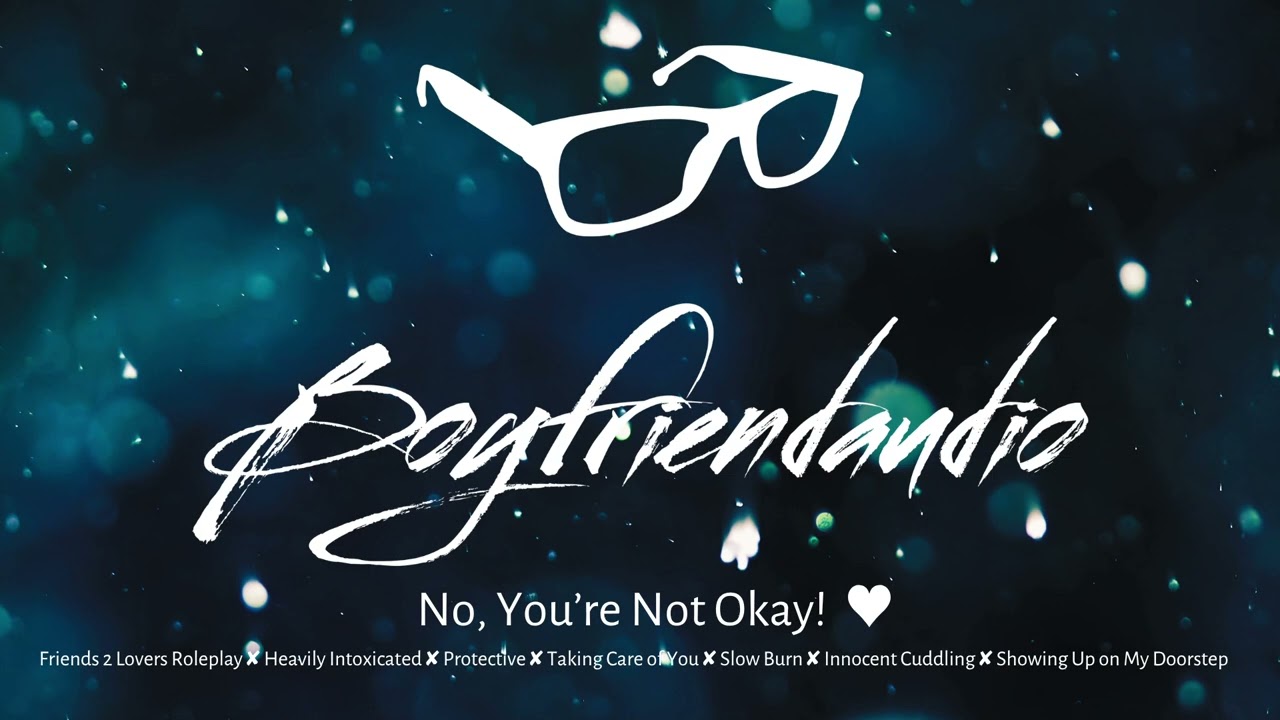No, You're Not Okay! [Friends to Lovers Roleplay][Spiked Drink][Protective][Slow Burn][Care] ASMR