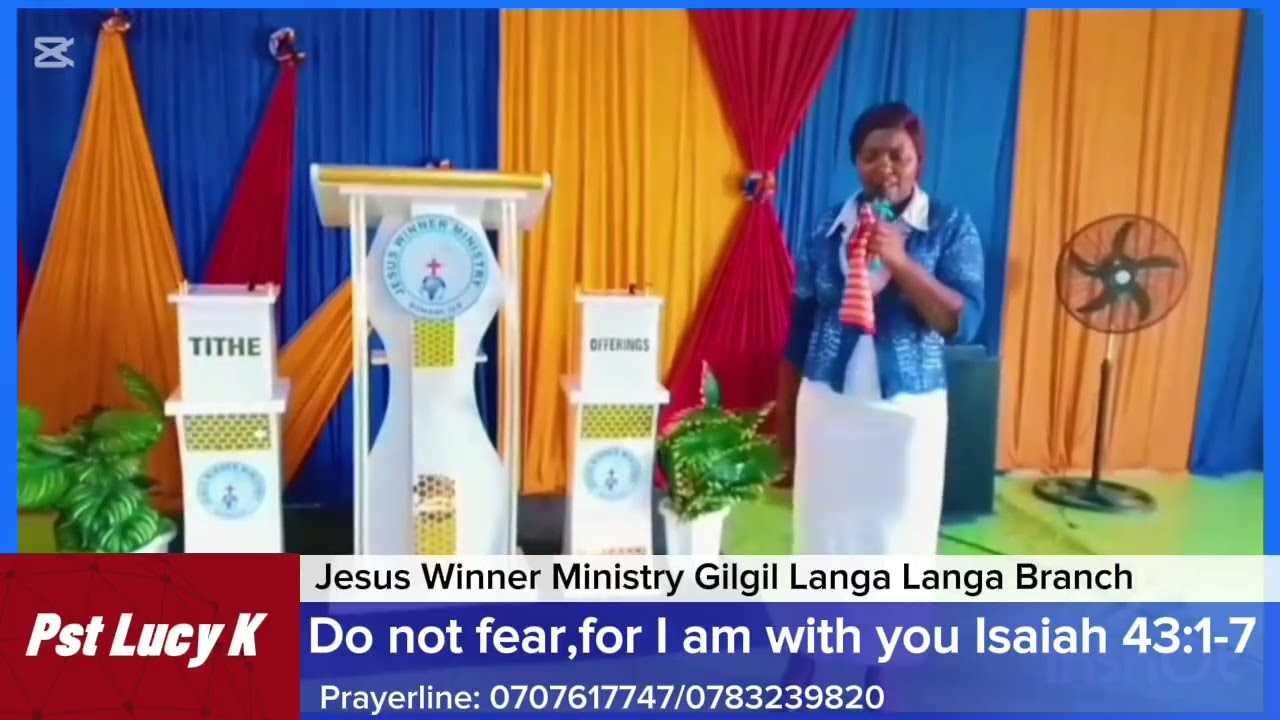Do not fear, for I am with you Isaiah 43:1-7, Jesus Winner Ministry Gilgil Langa Langa branch