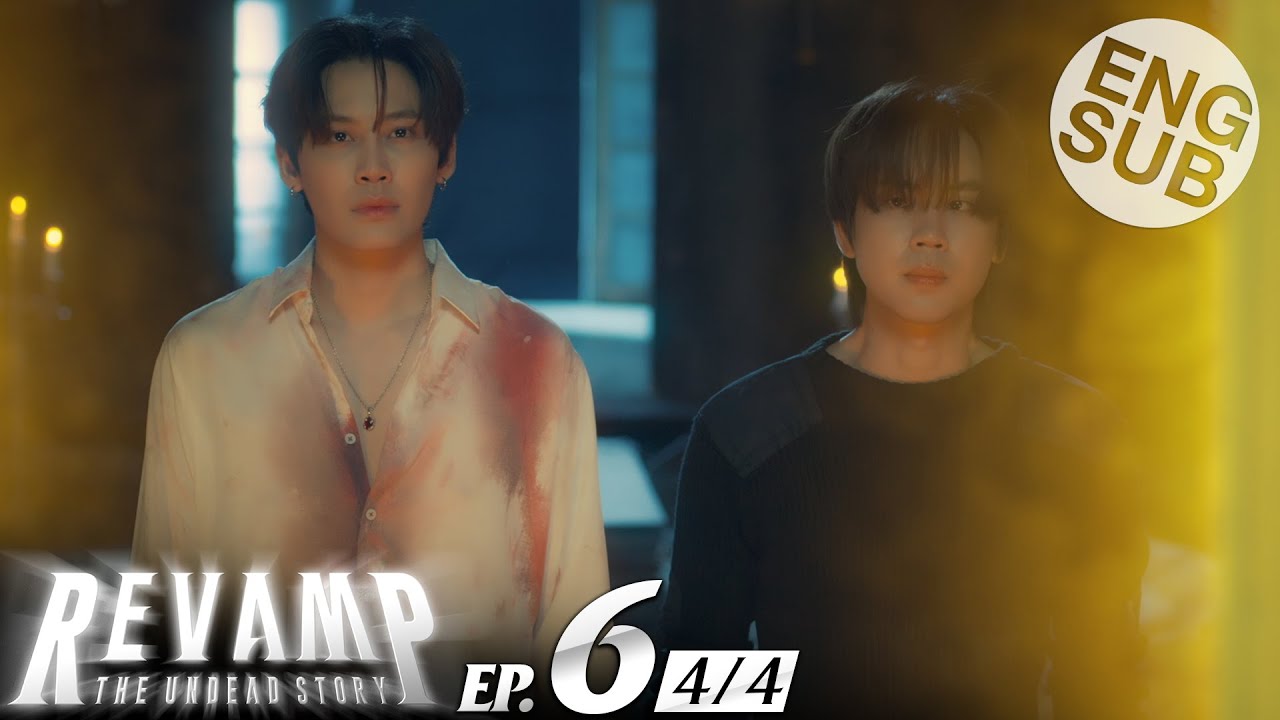 [Eng Sub] REVAMP THE UNDEAD STORY | EP.6 [4/4]