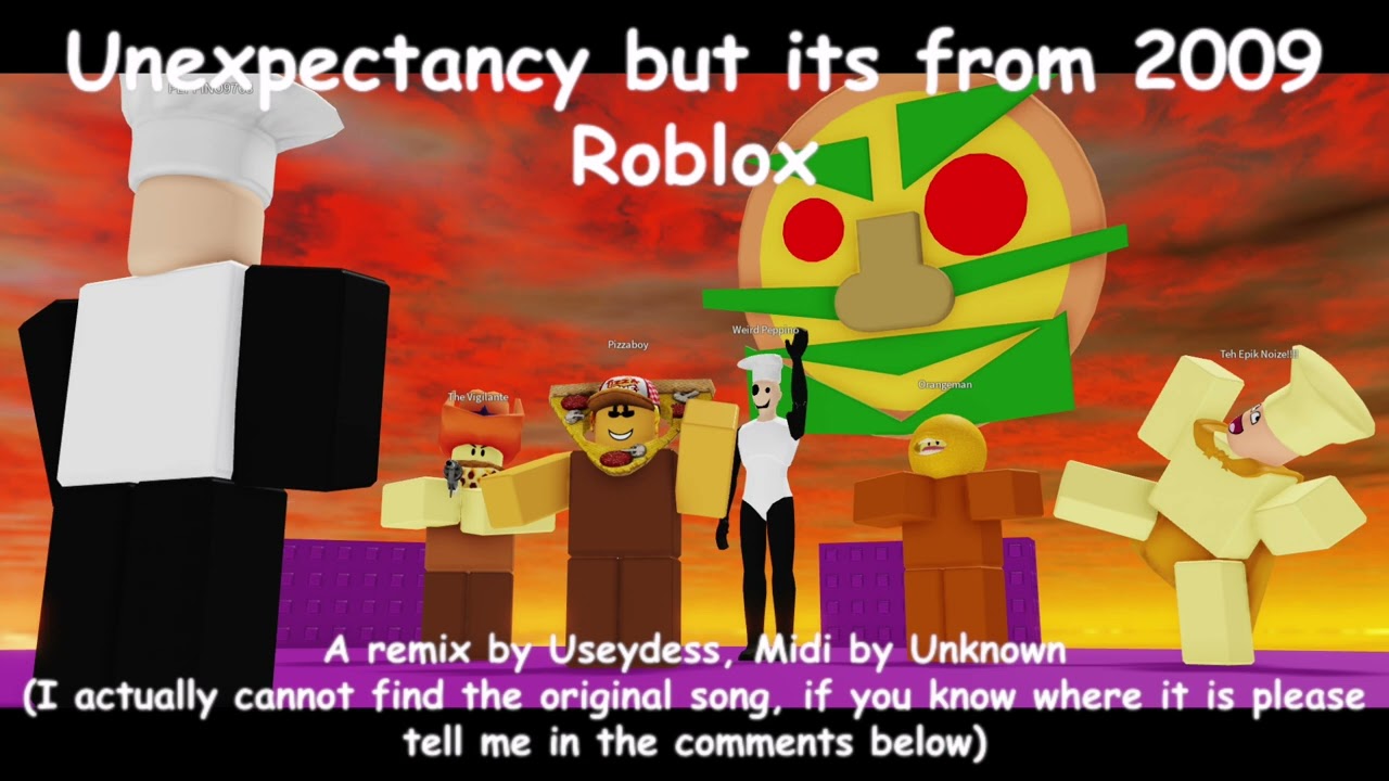 Unexpectancy but its from 2009 roblox