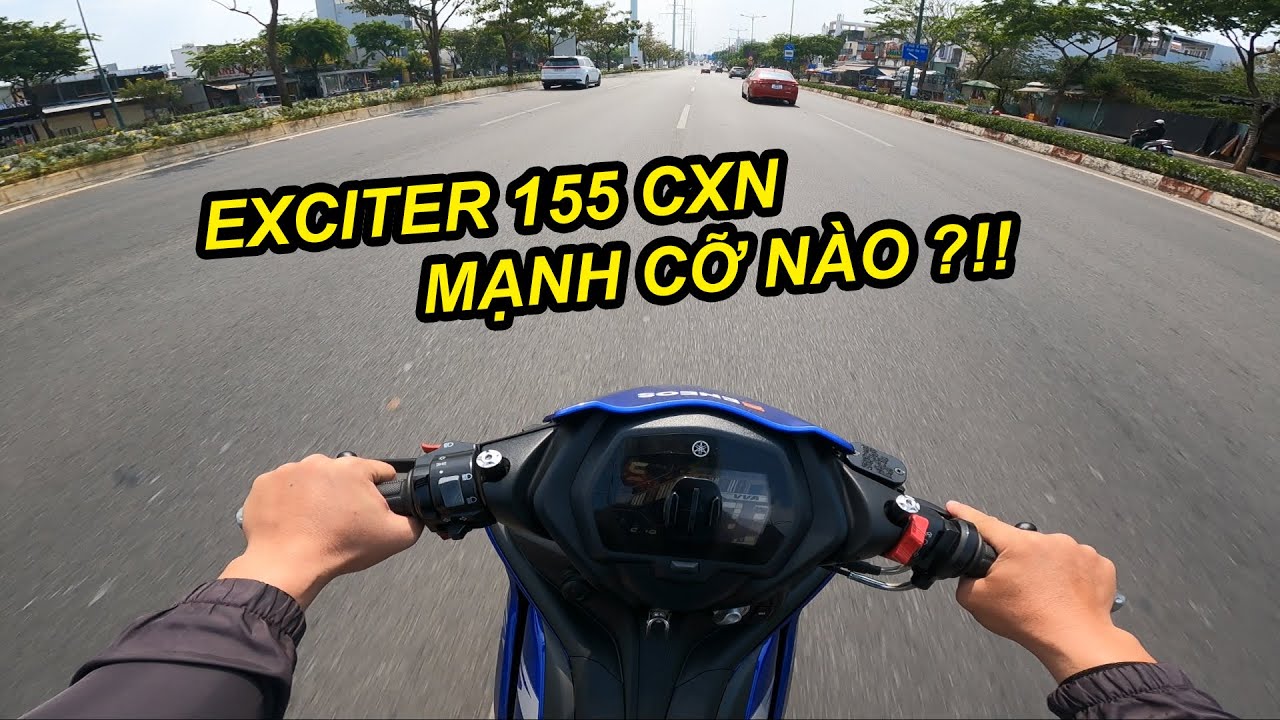 TEST RIDE EXCITER 155 CXN - CẢM NHẬN GIA TỐC VÀ RÚT HẬU - BÀI BỀN ĐI TOURING