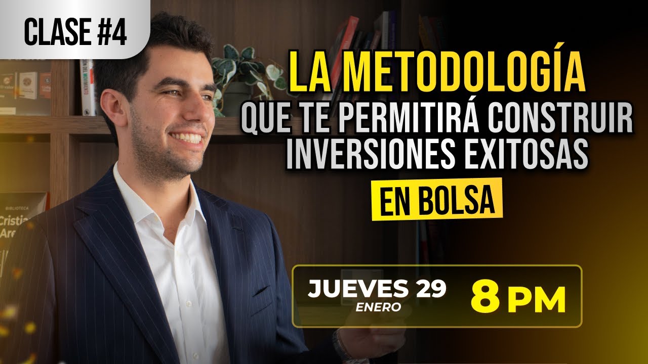 CLASE 4- La metodología que te permitirá construir inversiones exitosas en Bolsa