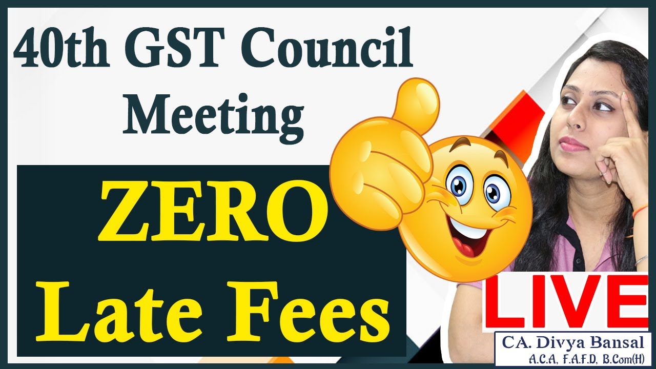 Big Relief for taxpayers| 40th GST Council Meeting - Press release| Late Fees Waiver