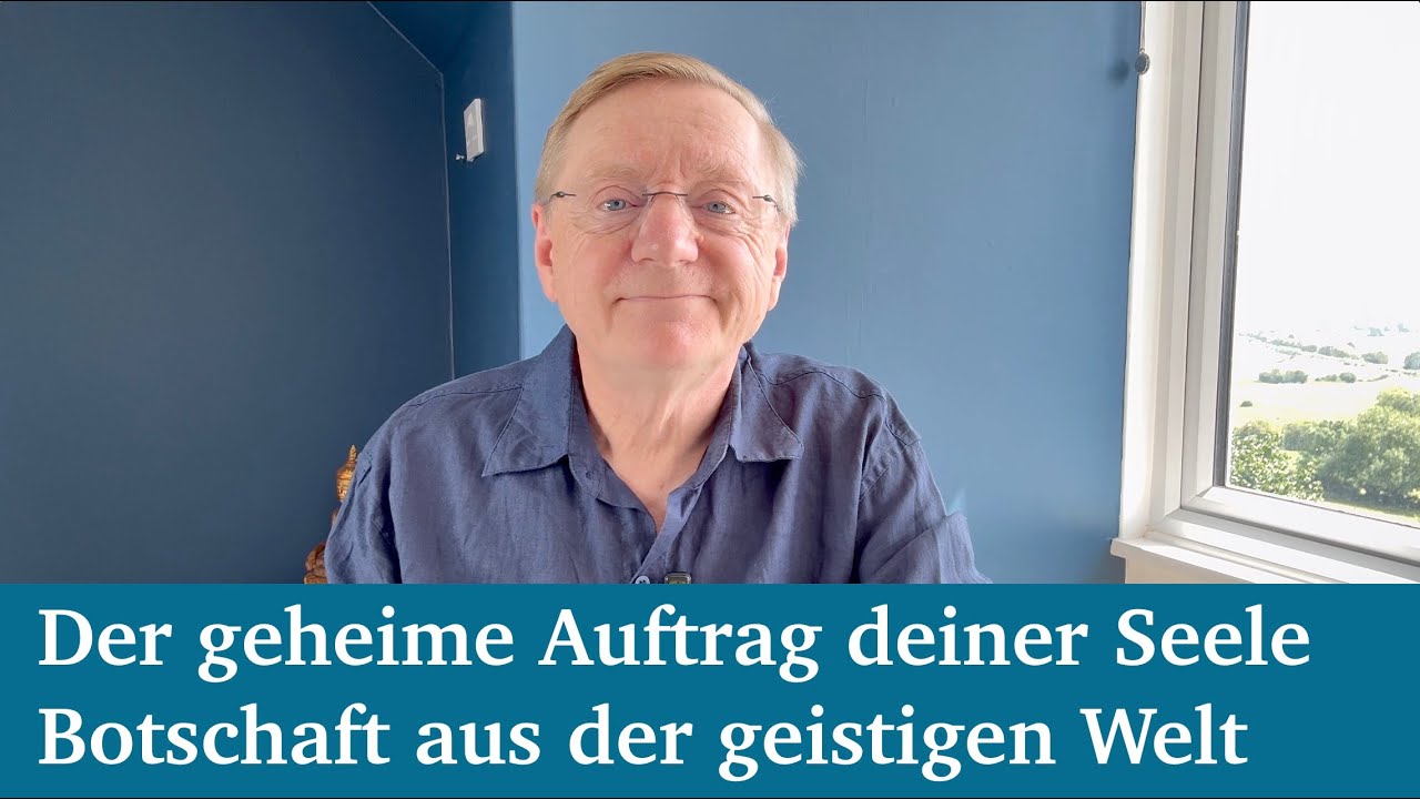 Der geheime Auftrag deiner Seele – Botschaft aus der geistigen Welt