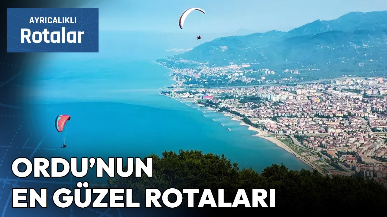Ordu'nun Kaçırmamanız Gereken En Güzel Rotaları | Ayrıcalıklı Rotalar