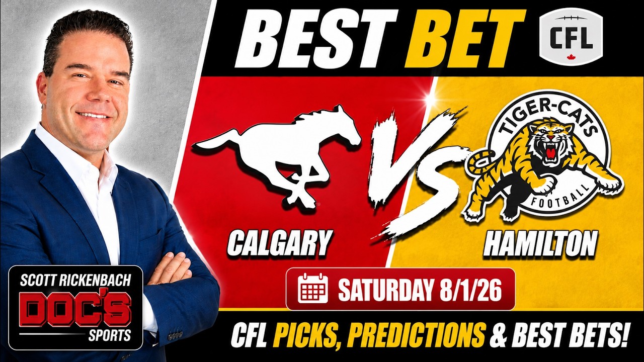 Calgary vs Hamilton Saturday 8/1/26 Best Bet | CFL Picks, Predictions & Best Bets | Scott Rickenbach