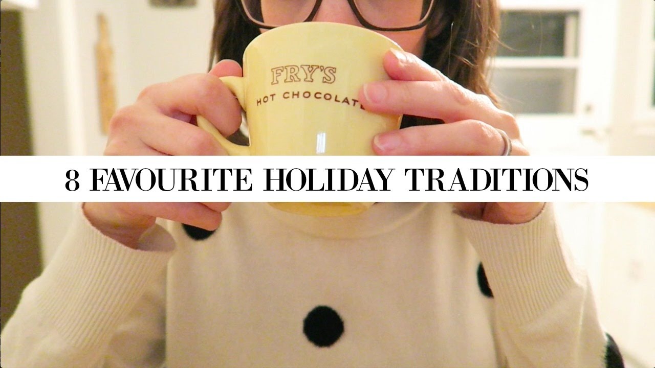 8 Favourite Holiday Traditions | Family Christmas