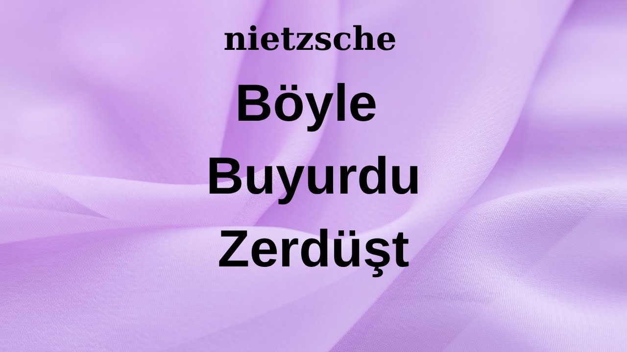 Nietzsche - Böyle Buyurdu Zerdüşt (Tek Parça )