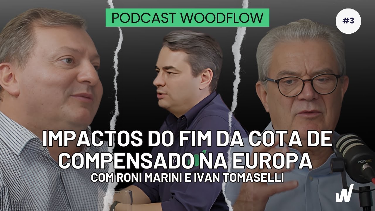 COTA DE COMPENSADO NA EUROPA CHEGA AO FIM: ENTENDA!  - Podcast WoodFlow #3
