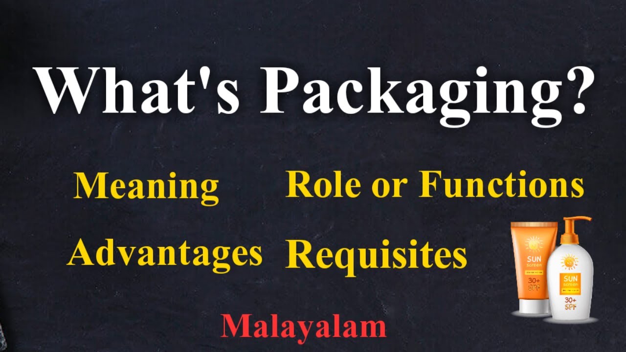 Packaging | Meaning | Role or Functions | Advantages | Requisites | Malayalam |