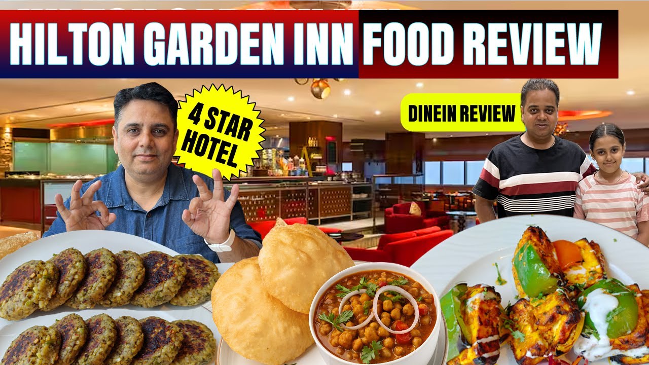Hilton Garden Inn Saket | India Grill Restaurant | Hilton Garden Inn New Delhi |  Hotel Food Review