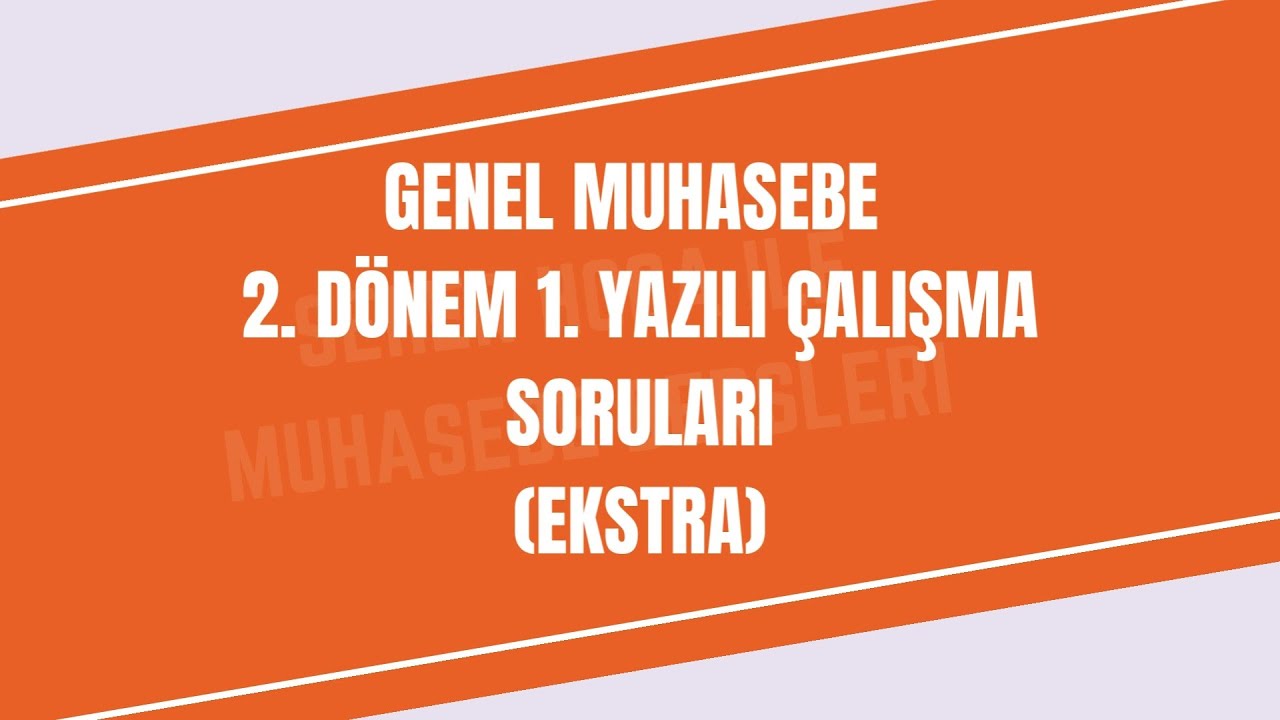 GENEL MUHASEBE (10.SINIF) 2. DÖNEM 1. YAZILI ÇALIŞMA SORULARI(EKSTRA  - 10 MADDELİK MONOGRAFİ)