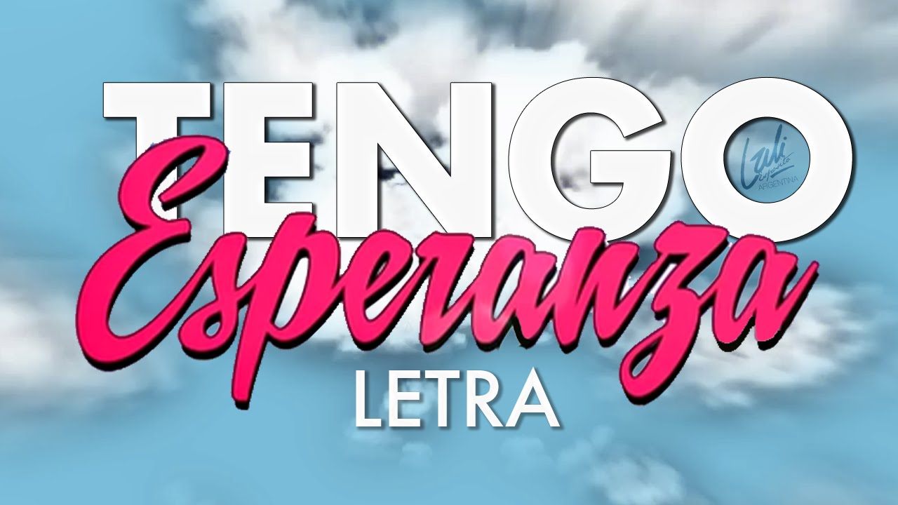 Lali Espósito - Tengo Esperanza (Letra)