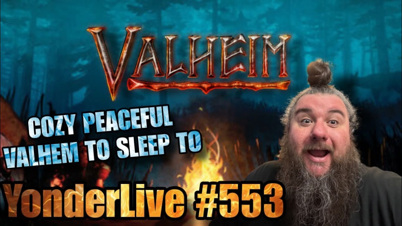 COZY PEACEFUL VALHEIM TO SLEEP TO!! CALM RELAXING!! YonderLive #553 - Valheim - Part 40