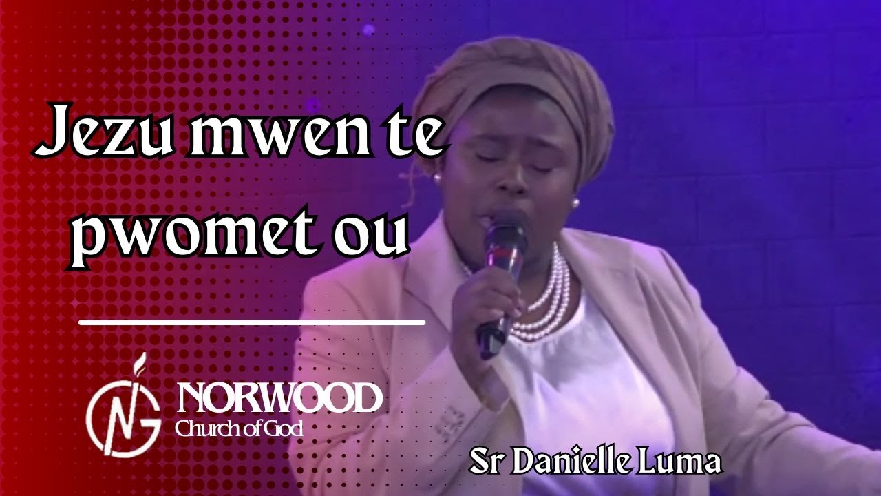 Jezu mwen te pwomet ou - Sr. Danielle Luma | Adorasyon e Louwanj | Norwood Church of God