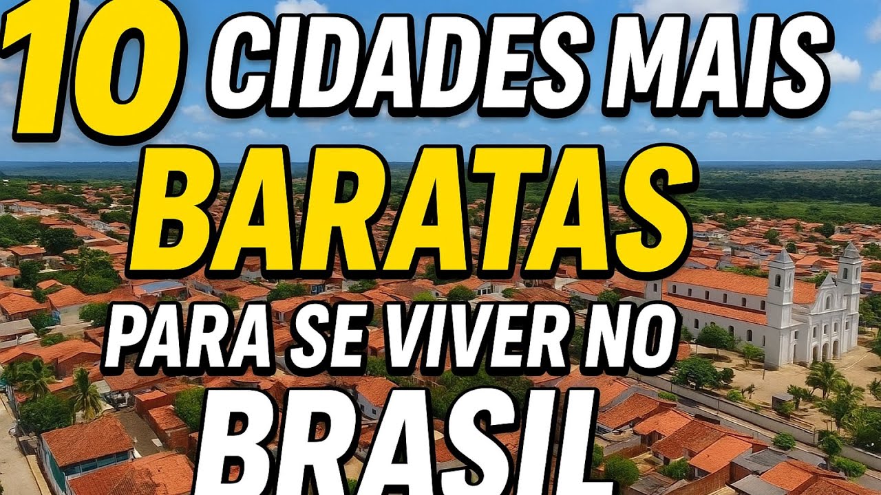 AS 10 CIDADES MAIS BARATAS PARA VIVER NO BRASIL! (ATUALIZADO)